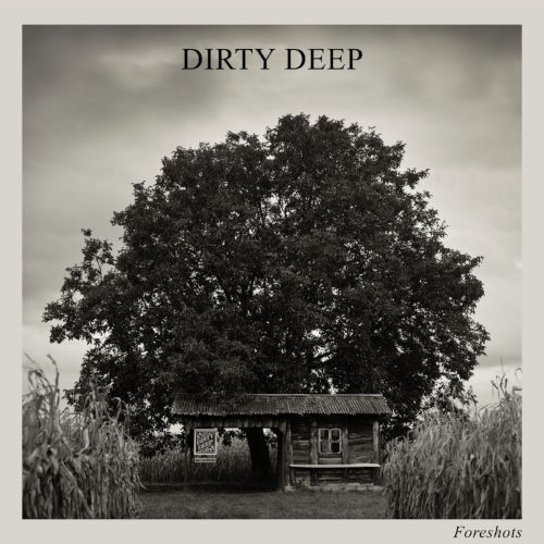 Dirty Deep - Foreshots front cover